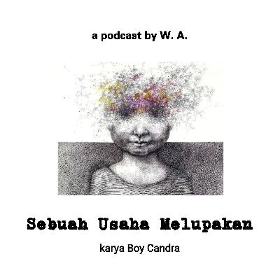 Sebuah Usaha Melupakan #6