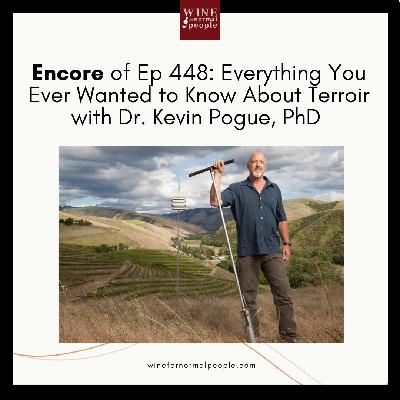 Encore of Ep 448: Everything You Ever Wanted to Know About Terroir with Dr. Kevin Pogue, PhD
