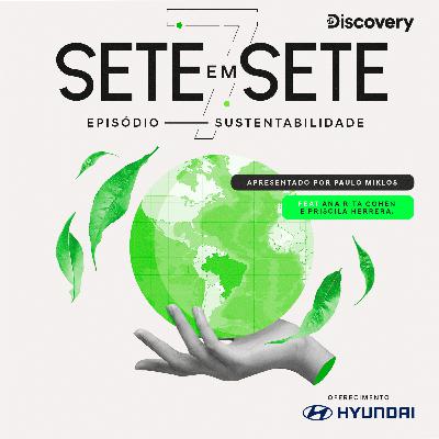 De 7 em 7 - #3: Sustentabilidade feat Ana Rita Cohen e Priscila Herrera. De 7 em 7 - #3: Sustentabilidade feat Ana Rita Cohen e Priscila Herrera.