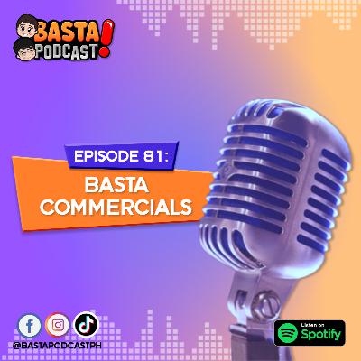 Episode 81: Basta Commercials