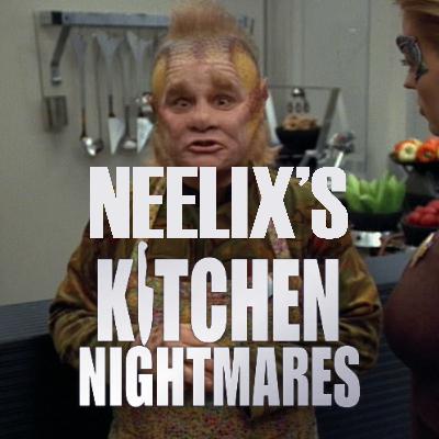 Neelix's Kitchen Nightmares