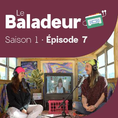 Le Baladeur - Épisode 7: Festivaler sur la Côte-Nord, dans la Capitale-Nati