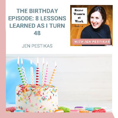 The Birthday Episode: 8 Lessons Learned as I Turn 48