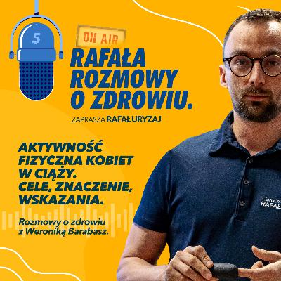 Aktywność fizyczna kobiet w ciąży. Cele, znaczenie, wskazania. Rozmowa z Weroniką Barabasz.