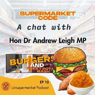 Ep10: Supermarket code chat with Asst. Minister for Competition Hon Dr Andrew Leigh MP
