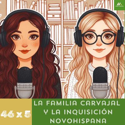 E46. T5. La familia Carvajal y la Inquisición novohispana
