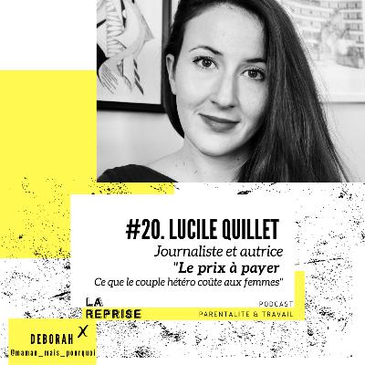 REDIFF - Ep 20 - Lucile Quillet, journaliste et autrice "Le prix à payer, ce que le couple hétéro coûte aux femmes"