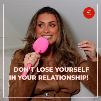 EP165: Don't lose yourself in your relationship!