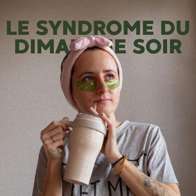Le syndrome du dimanche soir : Mode d'emploi pour ne pas sombrer Le syndrome du dimanche soir : Mode d'emploi pour ne pas sombrer
