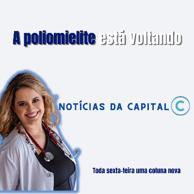 A POLIOMIELITE ESTÁ VOLTANDO - Notícias da Capital - 12/03/22 A POLIOMIELITE ESTÁ VOLTANDO - Notícias da Capital - 12/03/22