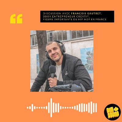 Discussion avec François Gautret, bboy, entrepreneur créatif, figure importante du hip-hop en France