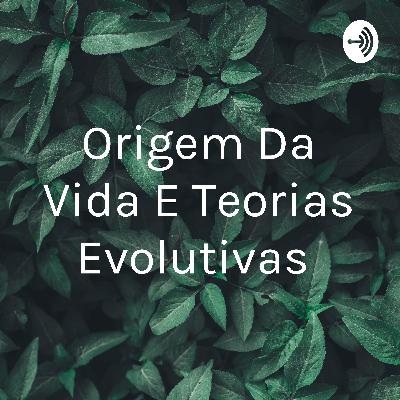 Podcast sobre a origem da vida e teorias evolutivas