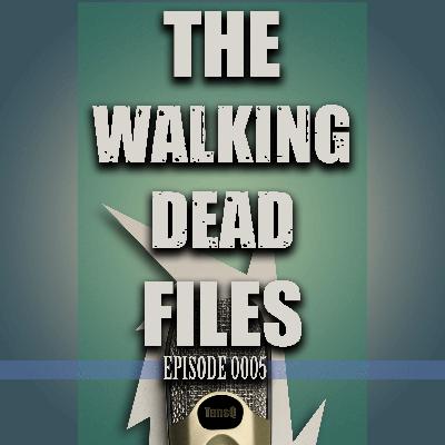 0005 – The Walking Dead Files
