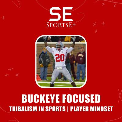 Tribalism in Sports x Player Mindset | Buckeye Focused 8