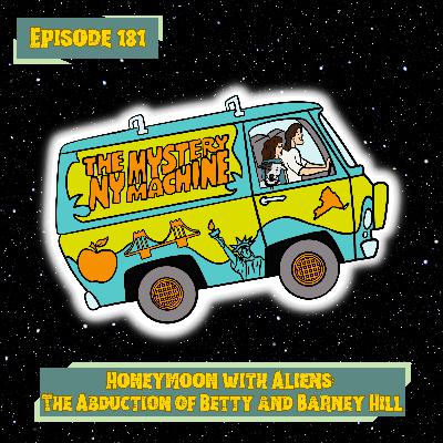 Episode 181: "Honeymoon with Aliens: The Abduction of Betty and Barney Hill"