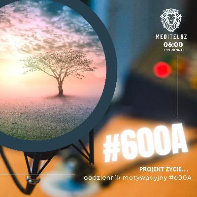 CODZIENNIK MOTYWACYJNY #600A 30 IX 2025 PROJEKT ŻYCIE....!!!