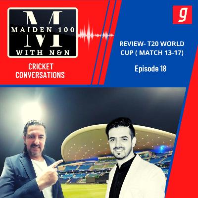 Ep 18 - Review T20 World Cup Super 12 Round ( Game 13-17)