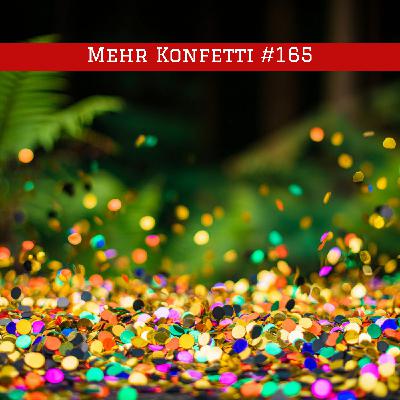 Episode #165 – Mehr Konfetti
