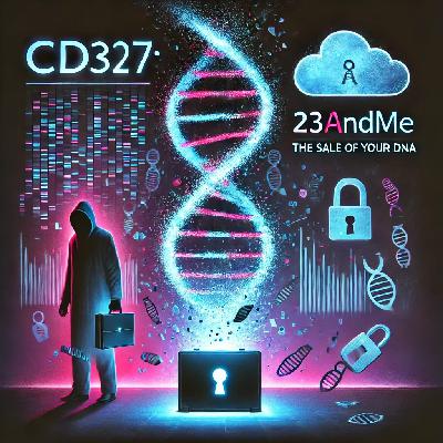 CD327: 23AndMe and the Sale of Your DNA CD327: 23AndMe and the Sale of Your DNA