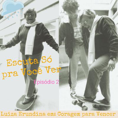 Escuta Só pra Você Ver: Luiza Erundina, origens