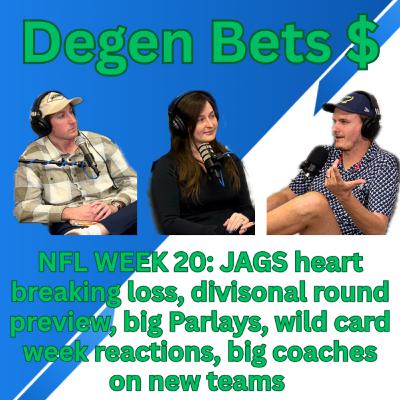 Episode 20- Degen Bets divisional round preview, Big parlays, Jags heartbreaking loss and more