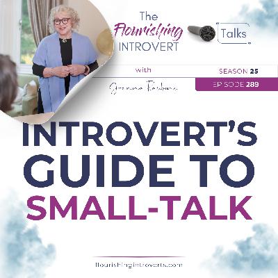 Ep 289 Introvert's Guide to Small-talk