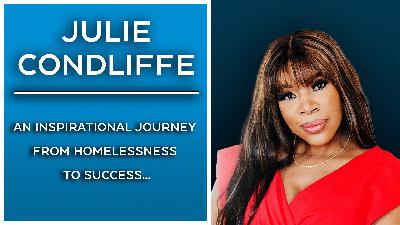 Julie Condliffe: an inspirational journey from homelessness to success...