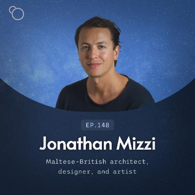 #148 - Jonathan Mizzi (Maltese-British architect, designer, and artist) [S13:E3]