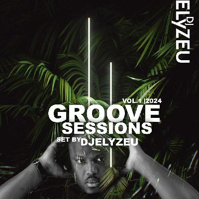 GROOVE SESSIONS VOL1 BY DJELYZEU
