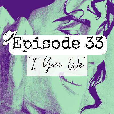 S1x33 "I You We"