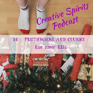 3.6 - TRUTHBOMBS AND CLUNKS - Rise sister RISE