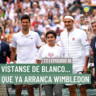 SYR T02-E10 | Vístanse de blanco... que ya arranca Wimbledon