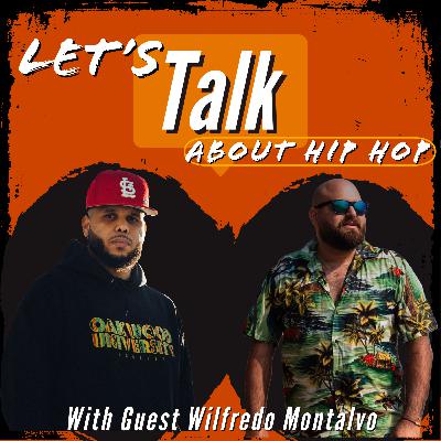 Let’s Talk About Hip-Hop. With Special Guest Wilfredo Montalvo Let’s Talk About Hip-Hop. With Special Guest Wilfredo Montalvo