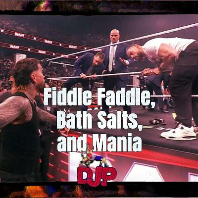 Fiddle Faddle, Bath salts and Mania | Episode 235
