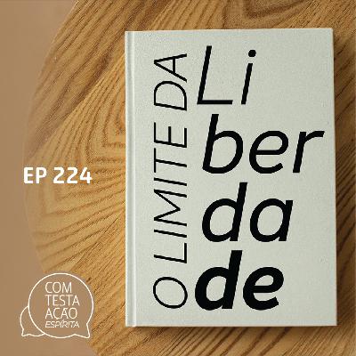 EP224 - O Limite da Liberdade - Parte 03