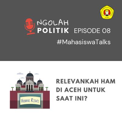 Relevankah HAM di Aceh untuk saat ini? #MahasiswaTalks Eps.08
