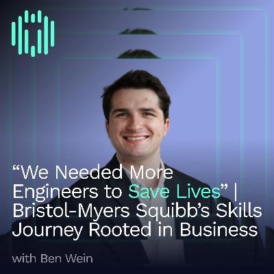 “We Needed More Skilled Talent to Save Lives” | How Bristol Myers Squibb Used Skills Data to Solve a Life-or-Death Talent Shortage