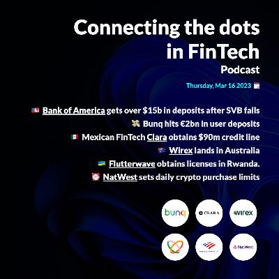 BofA gets over $15b in deposits after SVB fails; Bunq hits €2bn in deposits & more