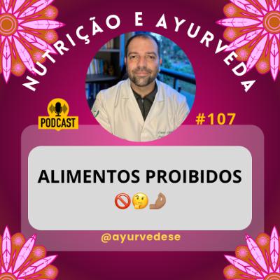 #107 - Alimentos Proibidos
