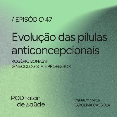# 047 Evolução das pílulas anticoncepcionais # 047 Evolução das pílulas anticoncepcionais