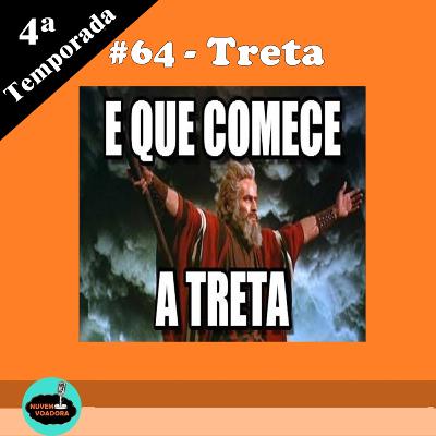 #64 - Treta #64 - Treta
