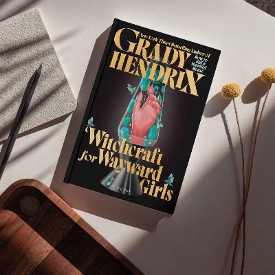 Witchcraft for Wayward Girls by Grady Hendrix