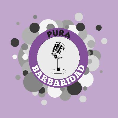 Episodio 7 - Lo que no sé del Feminismo - PURA BARBARIDAD Episodio 7 - Lo que no sé del Feminismo - PURA BARBARIDAD
