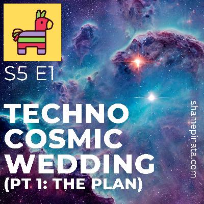 S5 E1 Techno Cosmic Wedding (Pt 1 - The Plan)