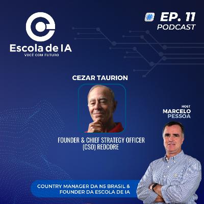 #11 - Bate-papo com Cezar Taurion, Founder & Chief Strategy Officer (CSO) da REDCORE