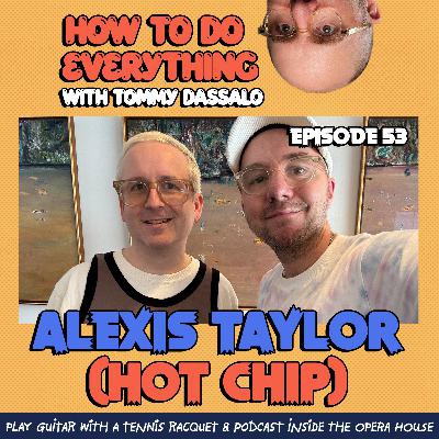 Alexis Taylor (Hot Chip): Play Guitar With A Tennis Racquet, Podcast Inside The Opera House