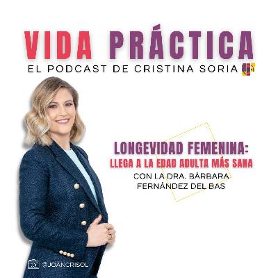LONGEVIDAD FEMENINA: Llega a la edad adulta más sana con la Dra. Bárbara Fernández