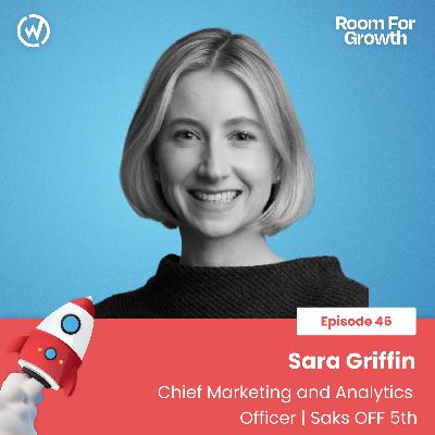 The Secrets of Customer-Centric Branding feat. Saks OFF 5TH Chief Marketing and Analytics Officer Sara Griffin