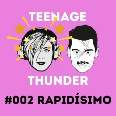 TEENAGE THUNDER #002 / RAPIDÍSIMO