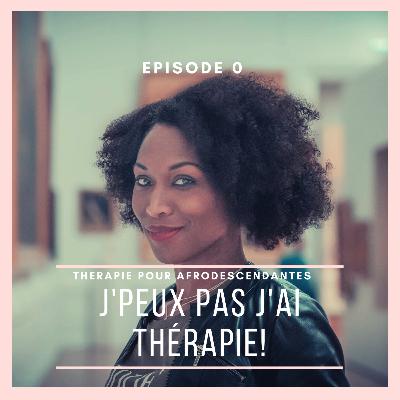 Episode 0- La promesse de "J'peux pas j'ai Thérapie"